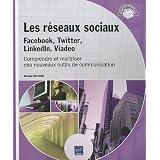 Les r�seaux sociaux : Facebook, Twitter, LinkedIn, Viadeo - Comprendre et ma�triser ces nouveaux outils de communicationpar Romain RISSOAN