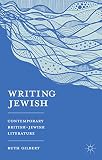 Writing Jewish : contemporary British-Jewish literature