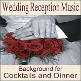 Wedding Music Artists Wedding Reception Music: Instrumentals for Cocktail and Wedding Dinners, Wedding Songs, Music for Weddings, Grooms Dinner, Wedding Shower