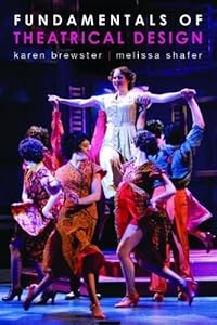 Fundamentals of Theatrical Design: A Guide to the Basics of Scenic, Costume, and Lighting Design by Brewster, Karen, Shafer, Melissa published by Allworth Press (2011)
