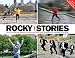 Rocky Stories: Tales of Love, Hope, and Happiness at America's Most Famous Steps Rocky Stories: Tales of Love, Hope, and Happiness at America's Most Famous Steps