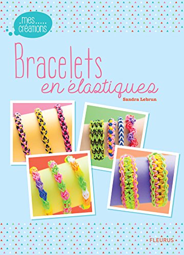Bracelets en élastiques (Mes Creations) (French Edition)