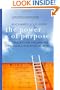 The Power of Purpose: Creating Meaning in Your Life and Work