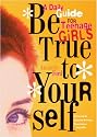 Be True to Yourself: A Daily Guide for Teenage Girls