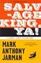 Salvage King, Ya!: A Herky-Jerky Picaresque