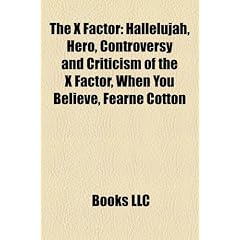 The X Factor: Hallelujah, Hero, Controversy and Criticism of the X Factor, When You Believe, Fearne Cotton