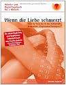 Wenn die Liebe schmerzt: Arbeits- und Begleittagebuch