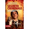 Segreto criminale. La vera storia della banda della Magliana (Grandi tascabili contemporanei)