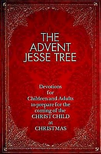 The Advent Jesse Tree: Devotions for Children and Adults to Prepare for the Coming of the Christ Child at Christmas