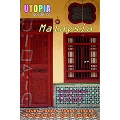 Utopia Guide to Malaysia (2nd Edition): The Gay and Lesbian Scene in 17 Cities Including Kuala Lumpur, Penang, Johor Bahru and Langkawi