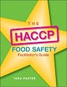 The HACCP Food Safety: Facilitator's Guide