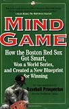 Mind Game: How the Boston Red Sox Got Smart, Won a World Series, and Created a New Blueprint for Winning