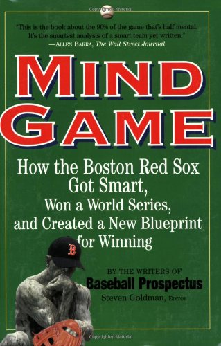 Mind Game: How the Boston Red Sox Got Smart, Won a World Series, and Created a New Blueprint for Winning