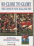 So close to glory : the Lions in New Zealand 1993