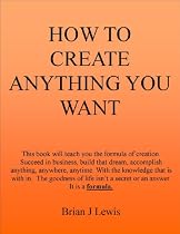 Click to Download Free Kindle Book -> How to create what you want