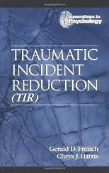 Traumatic Incident Reduction (TIR)
