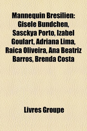Produkt-Bild: Mannequin Brsilien: Gisele Bndchen, Sasckya Porto, Izabel Goulart, Adriana Lima, Raica Oliveira, Ana Beatriz Barros, Brenda Costa