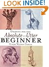 Drawing for the Absolute and Utter Beginner