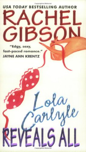 Lola Carlyle Reveals All by Rachel Gibson