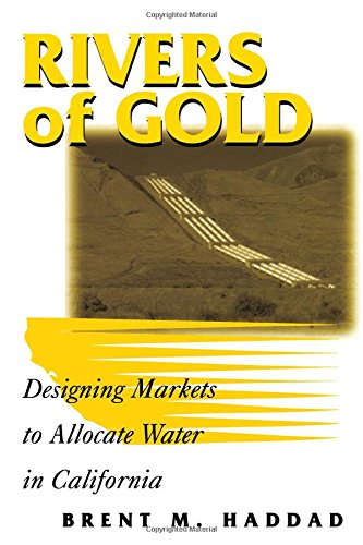 rivers of gold designing markets to allocate water in california