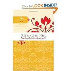 Resting in Him: I need to slow down but I can't! (Women of Faith Study Guide Series)