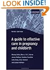 A Guide to Effective Care in Pregnancy and Childbirth (Oxford Medical Publications)