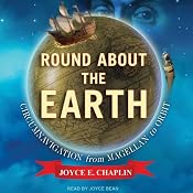 Round About the Earth: Circumnavigation from Magellan to Orbit | [Joyce E. Chaplin]