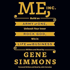 Me, Inc.: Build an Army of One, Unleash Your Inner Rock God, Win in Life and Business