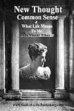 New Thought Common Sense & What Life Means To Me