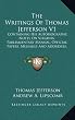 The Writings Of Thomas Jefferson V1: Containing His Autobiography, Notes On Virginia, Parliamentary Manual, Official Papers, Messages And Addresses, And Other Writings, Official And Private