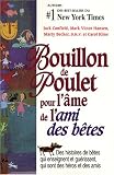 Bouillon de Poulet pour l'âme de l'ami des bêtes : Des histoires de bêtes qui enseignent et guérissent, qui sont des héros et des amis Bouillon de Poulet pour l'âme de l'ami des bêtes : Des histoires de bêtes qui enseignent et guérissent, qui sont des héros et des amis