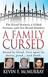 A Family Cursed: The Kissell Dynasty, a Gilded Fortune, and Two Brutal Murders (St. Martin's True Crime Library)