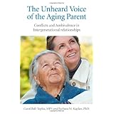 unheard voice of the aging parent the conflicts and ambivalence in intergenerational relationships