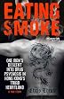 Eating Smoke: One Man's Descent into Drug Psychosis in Hong Kong's Triad Heartland