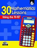 30 Mathematics Lessons Using the TI-10: (Graphing Calculator Strategies)