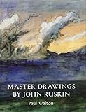Master drawings by John Ruskin : selections from the David Thomson Collection