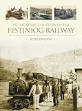 An illustrated history of the Festiniog Railway 1832-1954