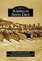 Surfing in Santa Cruz (Images of America)