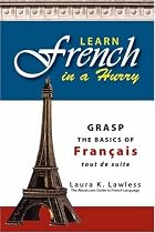 Learn French in a Hurry: Grasp the Basics of Francais Tout De Suite