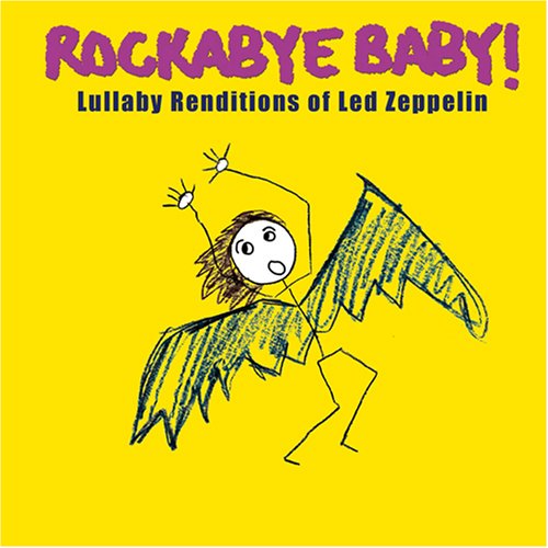 CD-Charts  Music : ROCKABYE BABY! LED ZEPPELIN: LULLABY RENDITIONS OF LED ZEPPE (CD)