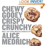 Chewy Gooey Crispy Crunchy Melt-in-Your-Mouth Cookies by Alice Medrich