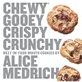Chewy Gooey Crispy Crunchy Melt In Your Mouth Cookies