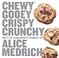 Chewy Gooey Crispy Crunchy