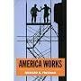 America Works: Critical Thoughts on the Exceptional U.S. Labor Market