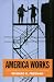Book cover of America Works: Critical Thoughts on the Exceptional U.S. Labor Market.