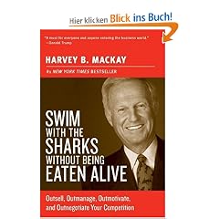 Swim with the Sharks Without Being Eaten Alive: Outsell, Outmanage, Outmotivate, and Outnegotiate Your Competition (Collins Business Essentials)