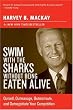 Swim with the Sharks Without Being Eaten Alive: Outsell, Outmanage, Outmotivate, and Outnegotiate Your Competition (Collins Business Essentials)