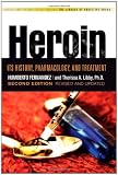 Heroin: Its History, Pharmacology & Treatment (The Library of Addictive Drugs)