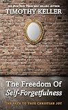 The Freedom of Self Forgetfulness, Ed: 1st 