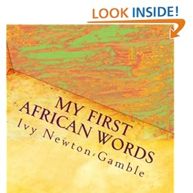My First African Words: Beyond baby talk teaching simple African words to the 21st century child.